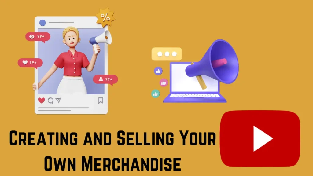Creating and Selling Your Own Merchandise