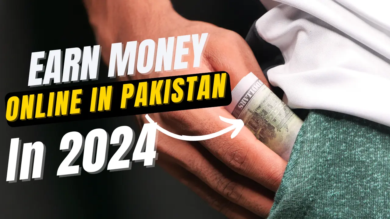 Earn Money Online In Pakistan In 2024